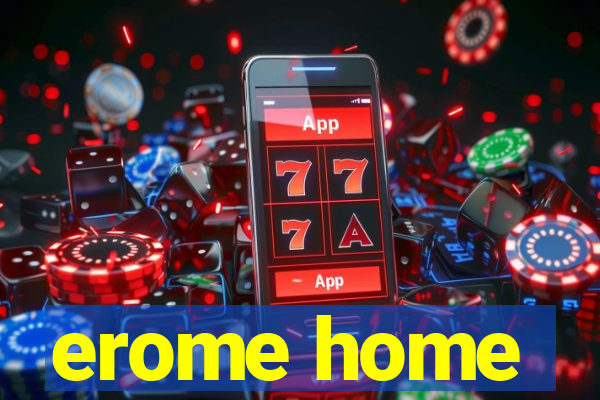 erome home